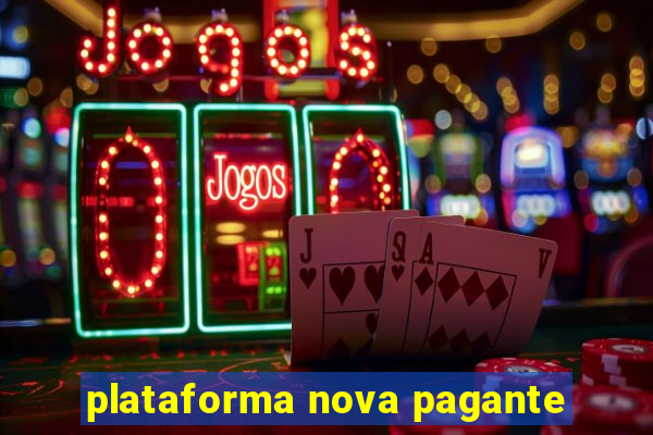 plataforma nova pagante